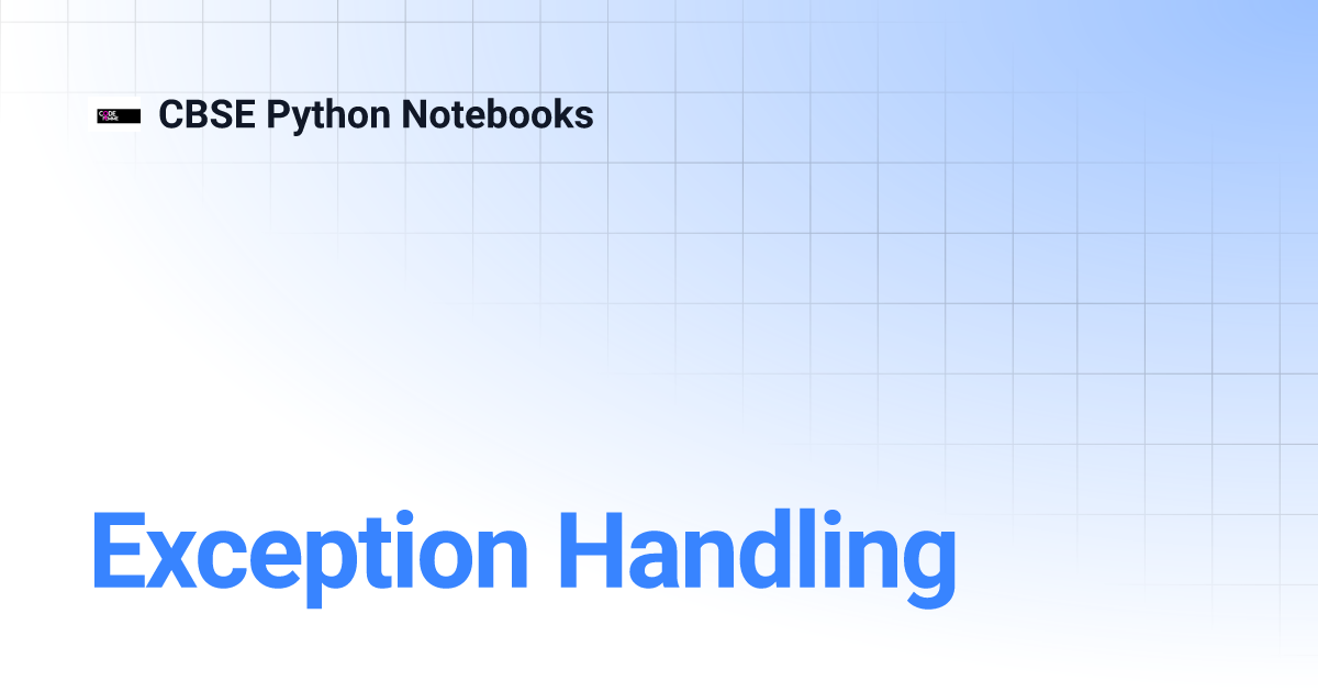 Exception Handling | CBSE Python Notebooks